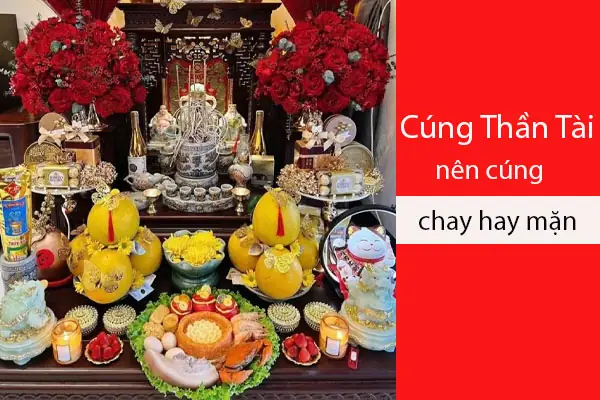 Cúng Thần Tài Nên Cúng Chay Hay Mặn & Ý Nghĩa Chi Tiết