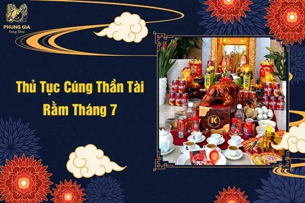 Cẩm Nang Cúng Thần Tài Rằm Tháng 7: Lễ Vật, Văn Khấn Và Những Điều Cần Biết