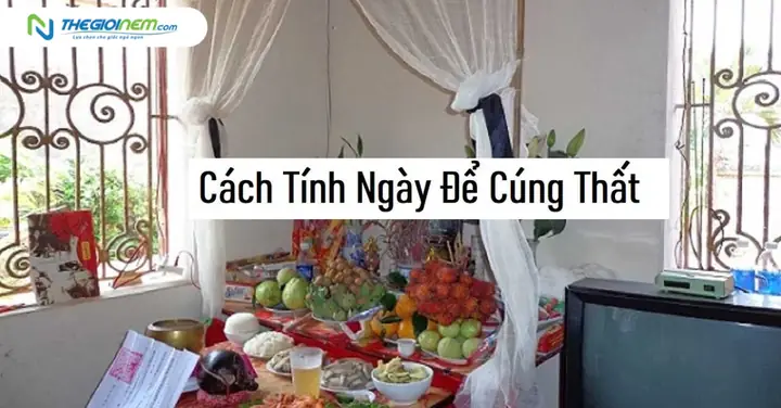 Cúng Thất Là Gì? Nguồn Gốc, Ý Nghĩa Và Cách Tính Ngày Chu Truyền