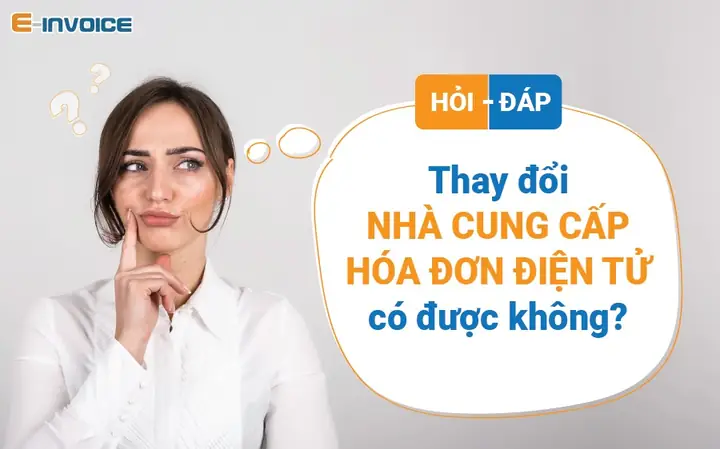 Doanh Nghiệp Muốn Thay Đổi Nhà Cung Cấp Hóa Đơn Điện Tử Có ...