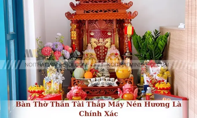 Bàn Thờ Thần Tài Thắp Mấy Nén Hương Là Chính Xác Nhất