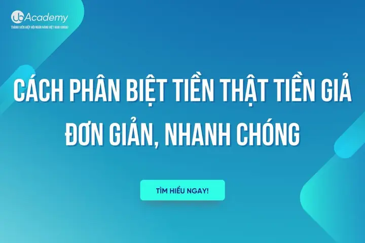 Cách Phân Biệt Tiền Thật Và Tiền Giả Đơn Giản, Nhanh Chóng