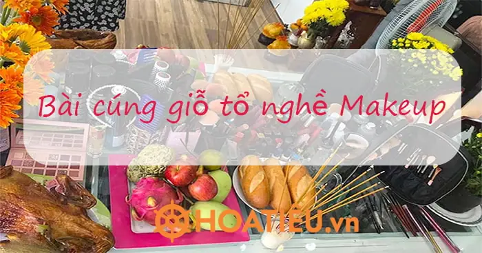 Lễ Cúng Tổ Nghề Make Up: Ý Nghĩa, Văn Khấn Và Những Điều Cần Biết