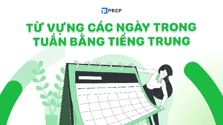 Học Từ Vựng Về Các Ngày Trong Tuần Tiếng Trung Chi Tiết