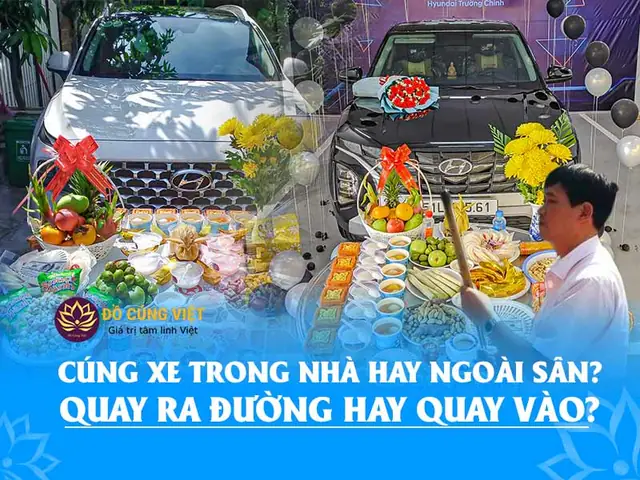 Cúng Xe Mới Quay Đầu Ra Hay Vô: Giải Đáp Chi Tiết & Những Điều Cần Biết