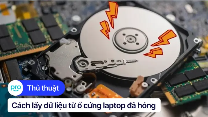 Cách Lấy Dữ Liệu Từ Ổ Cứng Laptop Đã Hỏng Chi Tiết, Dễ Làm
