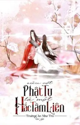 Cứu Vớt Phật Tu Là Một Hắc Tâm Liên - Trường An Như ...