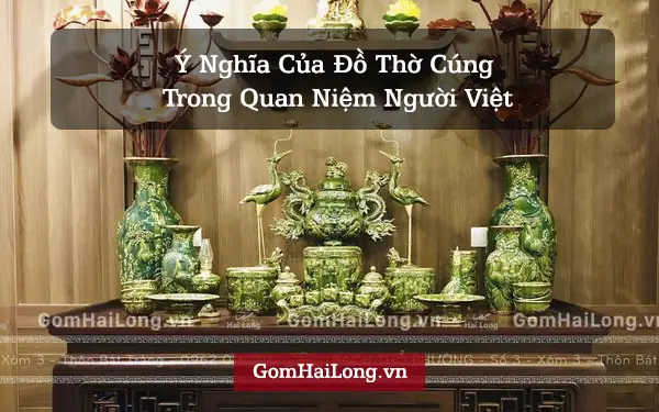 Ý Nghĩa Của Đồ Thờ Cúng Trong Quan Niệm Người Việt