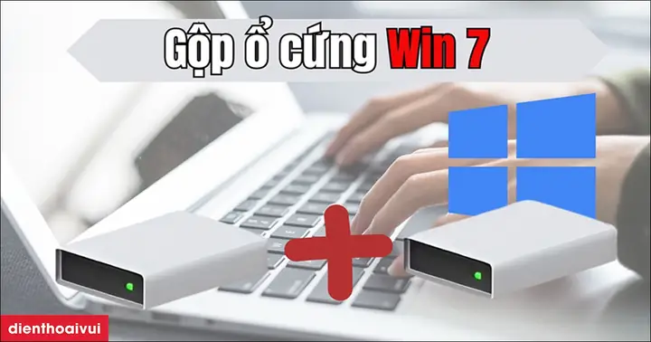 Gộp Ổ Cứng Win 7 Và Cách Chia Không Gây Mất Dữ Liệu