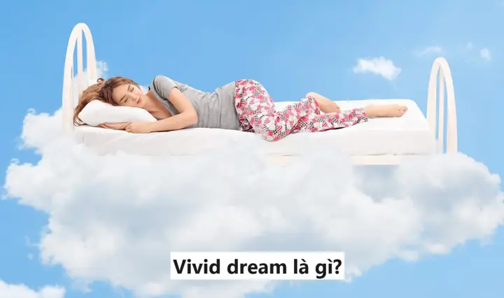 Giấc Mơ Có Cảm Giác Thật: Hiện Tượng Vivid Dream Là Gì Và Lý Giải Khoa Học