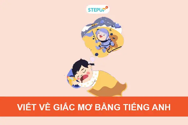 Giải Đáp "giấc Mơ Của Tôi Tiếng Anh" Là Gì? Ý Nghĩa, Cách Dùng Và Thực Hành