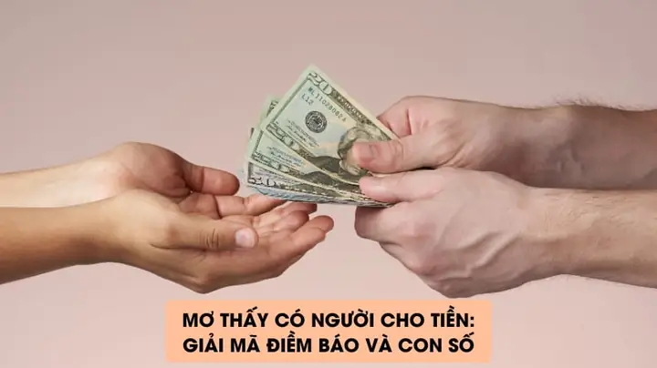 Giải Mã Giấc Mơ Thấy Người Cho Tiền: Điềm Báo Gì Và Con Số May Mắn Ẩn Sau