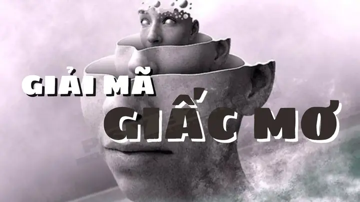 Giải Mã Giấc Mơ: Những Bí Ẩn Về Thế Giới Vô Thức Và Ý Nghĩa Thực Tế