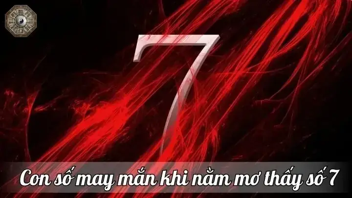 Giải Mã Giấc Mơ Thấy Số 7: Thông Điệp Tâm Linh, Tâm Lý Và Con Số May Mắn