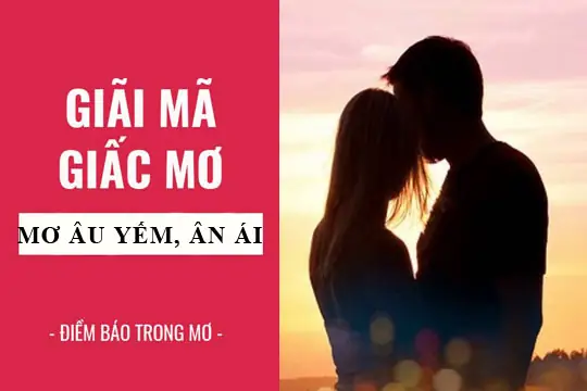 Giải Mã Giấc Mơ Thấy Ân Ái: Điềm Báo Gì Và Những Con Số Ẩn Chứa Đằng Sau