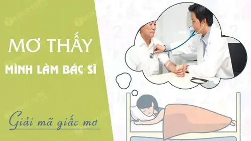 Giải Mã Giấc Mơ Thấy Làm Bác Sĩ: Ý Nghĩa Tâm Linh, Điềm Báo Và Con Số May Mắn