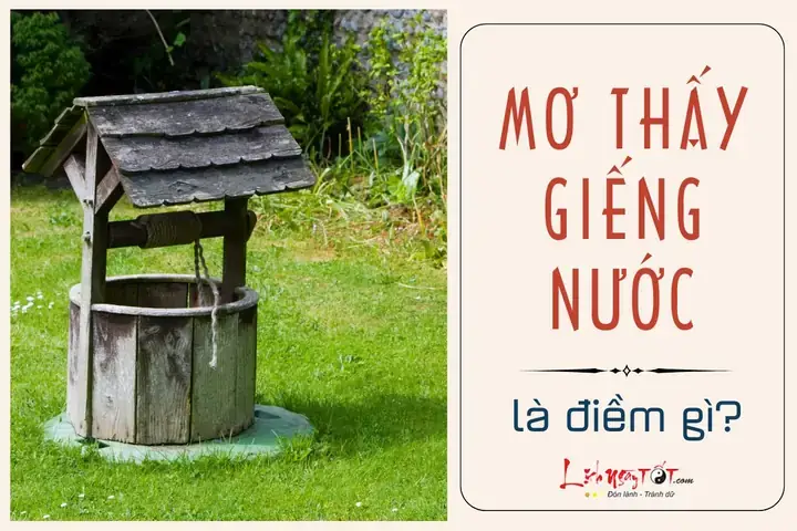 Giải Mã Giấc Mơ Thấy Nước Giếng Đầy: Điềm Báo Tâm Linh, Tâm Lý Và Con Số May Mắn