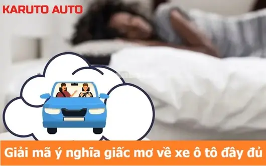 Giải Mã Giấc Mơ Thấy Xe Của Mình: Điềm Báo Gì Và Cách Hóa Giải Lo Âu