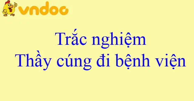 Trắc Nghiệm Thầy Cúng Đi Bệnh Viện - Trắc Nghiệm Tập Đọc Lớp 5 ...