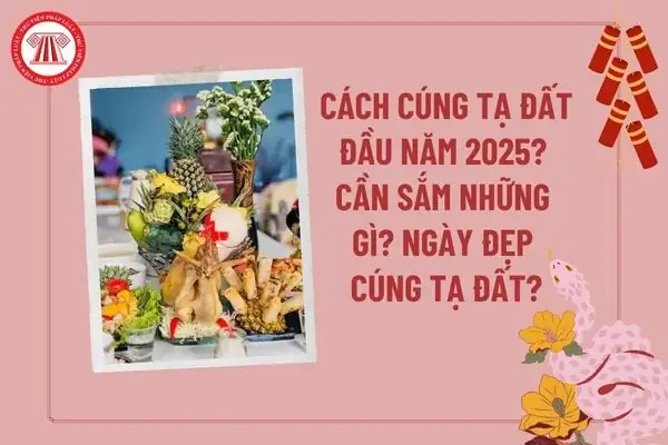 Cách Cúng Tạ Đất Đầu Năm 2025? Cúng Đất Đầu Năm Ngày Nào Tốt ...