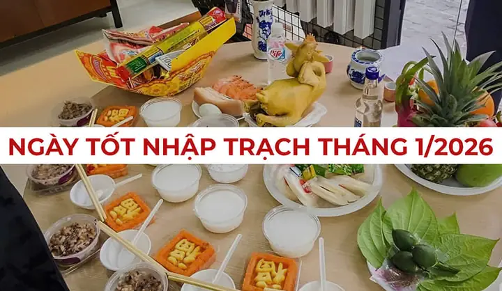 Ngày Tốt Nhập Trạch Tháng 1/2026 Chuẩn Phong Thủy, Hút Tài Lộc Cả Năm