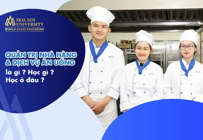 Quản Trị Nhà Hàng Và Dịch Vụ Ăn Uống Là Gì? Học Gì? Học Ở Đâu ...