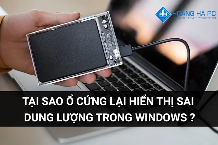 Tại Sao Ổ Cứng Lại Hiển Thị Sai Dung Lượng Trong Windows?
