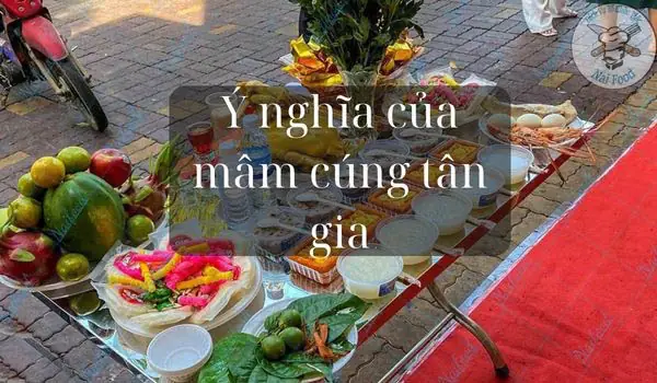 Ý Nghĩa Của Mâm Cúng Tân Gia