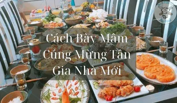 Cách Bày Mâm Cúng Tân Gia Nhà Mới