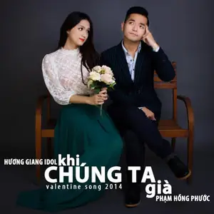 Khi Chúng Ta Già - Song And Lyrics By Phạm Hồng Phước, Hương ...