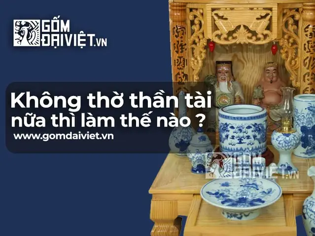Không Thờ Thần Tài Nữa Thì Làm Thế Nào ? Cách Giải Ban Thờ ...