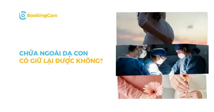 Chửa Ngoài Tử Cung Có Giữ Thai Nhi Lại Được Không?