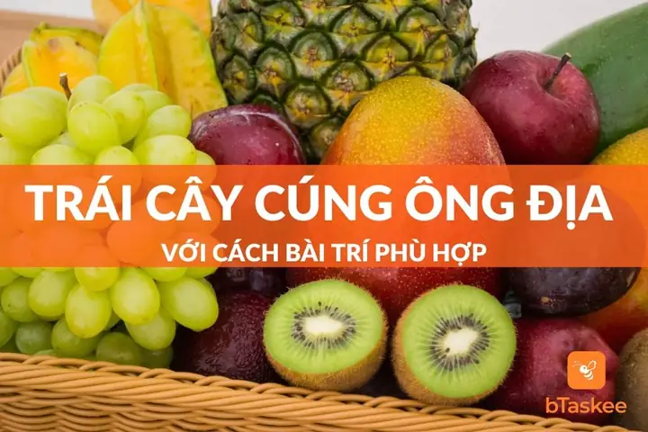 Top 5 Loại Trái Cây Cúng Ông Địa Chuẩn Nhất Hiện Nay – Btaskee