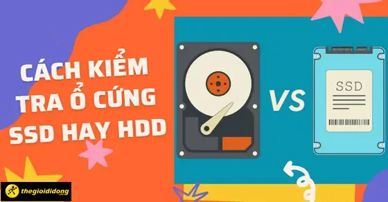 Cách Kiểm Tra Ổ Cứng Máy Tính, Laptop Là Ssd Hay Hdd Chuẩn Nhất ... Cách Kiểm Tra Ổ Cứng Máy Tính, Laptop Là Ssd Hay Hdd Chuẩn Nhất ...