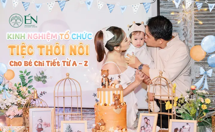 Kinh Nghiệm Tổ Chức Thôi Nôi Cho Bé Chi Tiết Từ A - Z