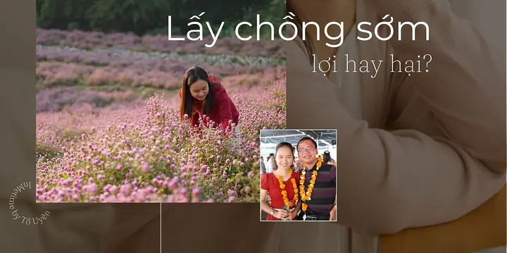 Lấy Chồng Sớm, Lợi Hay Hại? - By Tố Uyên - In Metime