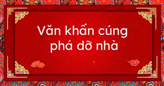 Cẩm Nang Chuẩn Bị Mâm Cúng Phá Dỡ Nhà Cũ: Nghi Lễ Tâm Linh Không Thể Bỏ Qua