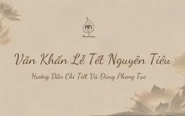 Văn Khấn Lễ Tết Nguyên Tiêu - Hướng Dẫn Chi Tiết Và Đúng ...