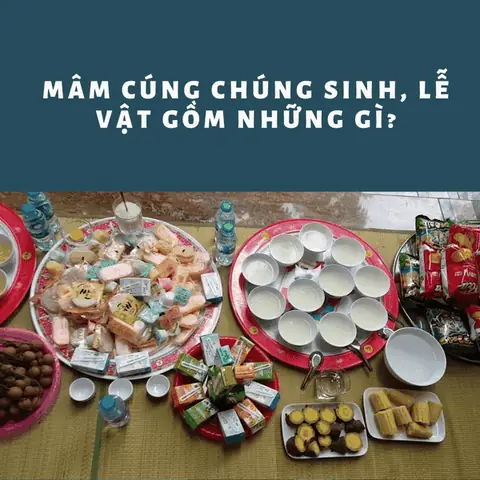 Mâm Cúng Chúng Sinh, Lễ Vật Gồm Có Những Gì?