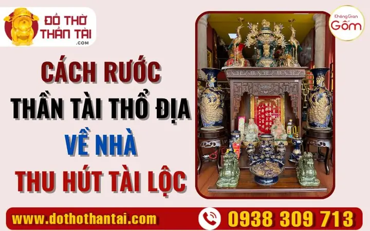 Cẩm Nang Chuẩn Bị Lễ Vật Cúng Rước Thần Tài Thổ Địa Và Bài Văn Khấn Chi Tiết