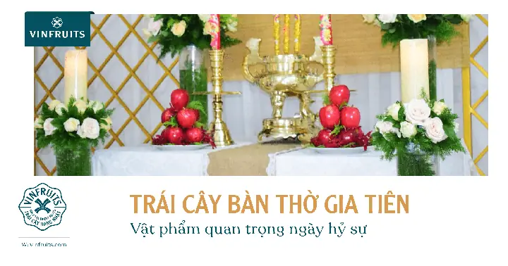 Trái Cây Bàn Thờ Gia Tiên - Vật Phẩm Quan Trọng Ngày Hỷ Sự | Vinfruits