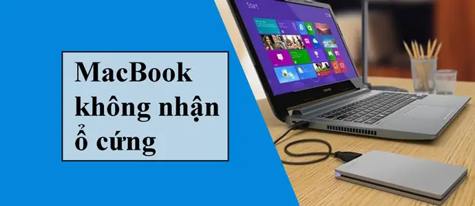 Macbook Không Nhận Ổ Cứng Nguyên Nhân Và Cách Khắc Phục Nhanh