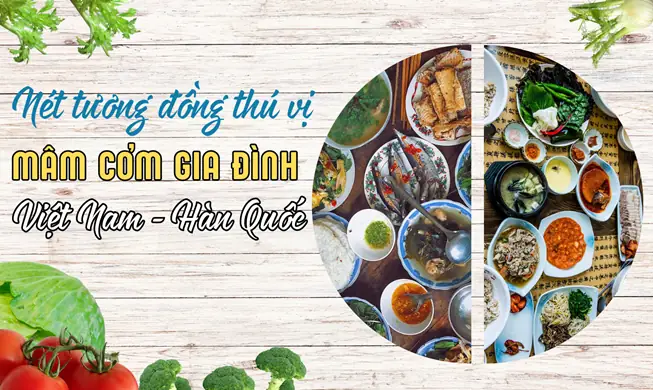 Một Vài Nét Tương Đồng Thú Vị Về Mâm Cơm Gia Đình Của Việt Nam Và ...