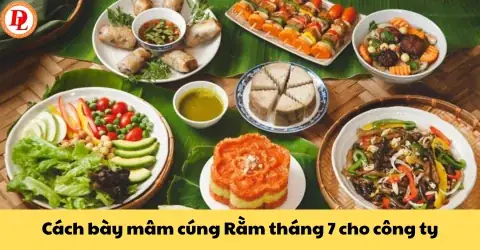 Cách Bày Mâm Cúng Rằm Tháng 7 Cho Công Ty