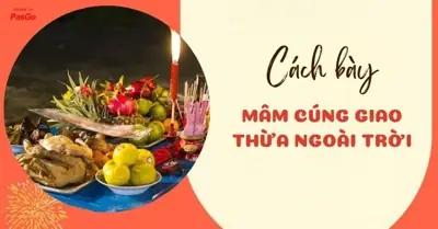 Cẩm Nang Chi Tiết: Cách Đặt Mâm Cúng Giao Thừa Chuẩn Phong Tục Người Việt