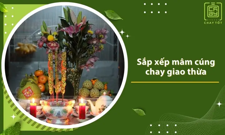 Mâm Cúng Giao Thừa Chay: Chi Tiết Ý Nghĩa, Cách Chuẩn Bị & Thực Đơn Đơn Giản