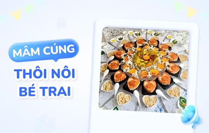 Hướng Dẫn Mâm Cúng Thôi Nôi Bé Trai Chi Tiết Từ A-z