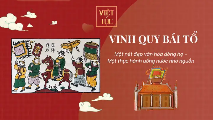 Vinh Quy Bái Tổ - Một Nét Đẹp Văn Hóa Hướng Về Nguồn Cội