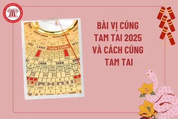 Bài Vị Cúng Tam Tai 2025 Của 12 Con Giáp Đầy Đủ?