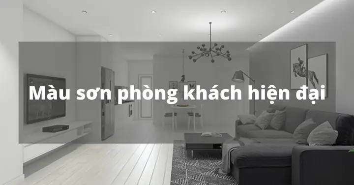 [top 10] Màu Sơn Phòng Khách Hiện Đại